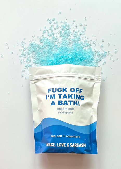 Fuck Off I'm Taking A Bath Epsom Salt Bath Soak