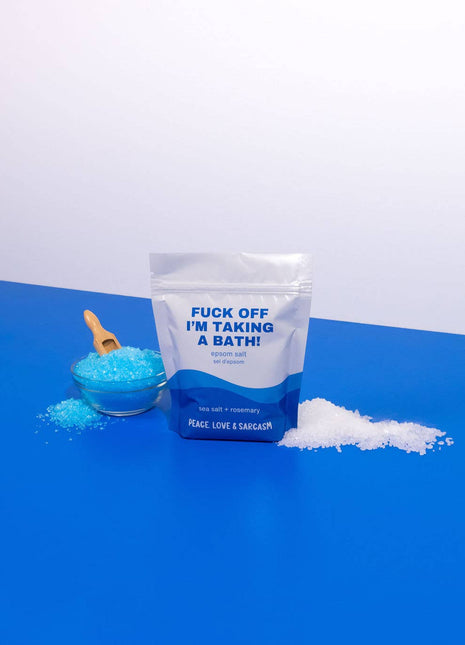 Fuck Off I'm Taking A Bath Epsom Salt Bath Soak