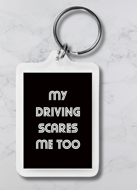 My Driving Scare Me Too Keychain