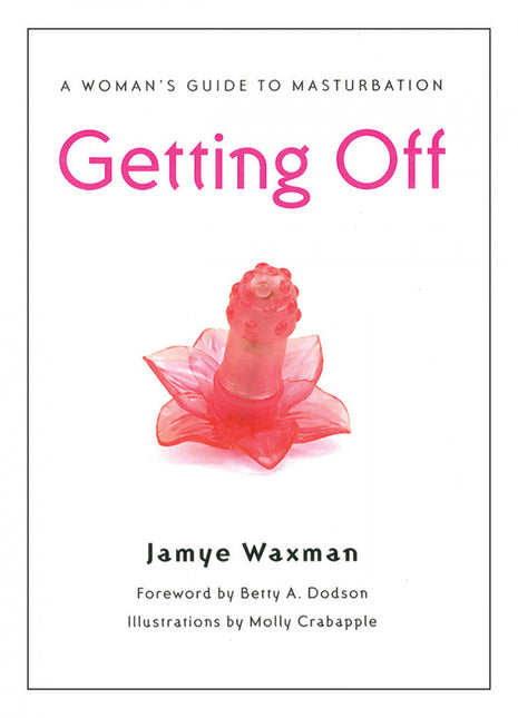 Getting Off: A Woman’s Guide to Masturbation